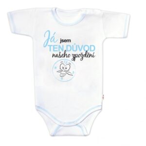 Body kr. rukáv s vtip. textem Baby Nellys, Já jsem TEN DŮVOD našeho zpoždění,vel. 68, kluk